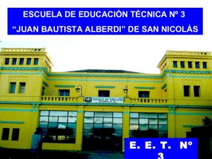 Escuela de Educación Técnica Nº3,   Juan Bautista Alberdi